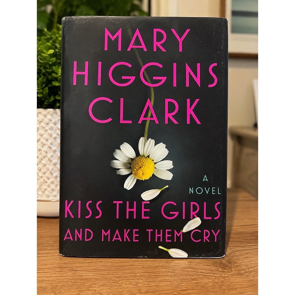 Kiss the Girls and Make Them Cry Mary Higgins Clark Hardcover 2019 1st Ed